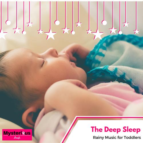 The Deep Sleep - Rainy Music for Toddlers