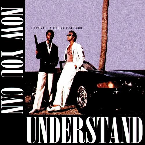 NOW YOU CAN UNDERSTAND (feat. HATECRAFT) [Explicit]