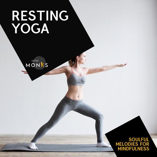 Resting Yoga - Soulful Melodies for Mindfulness