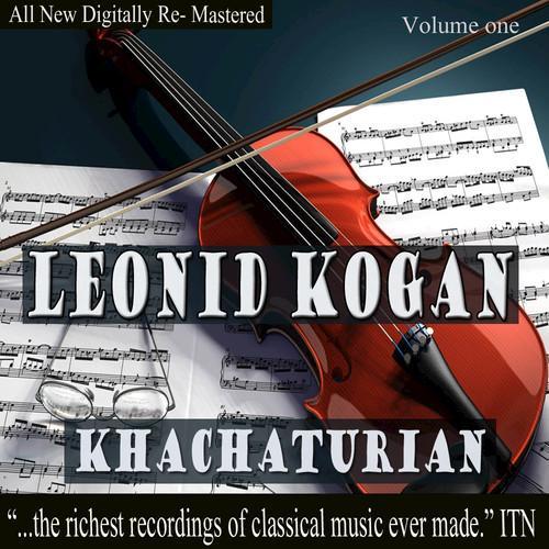 Leonid Kogan - Khachaturian Volume One