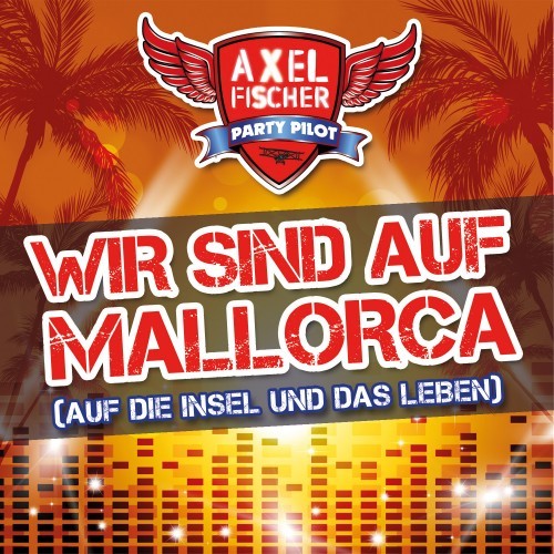 Wir sind auf Mallorca (Auf die Insel und das Leben)