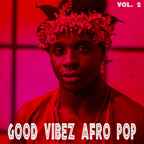 Good Vibez Afro Pop, Vol. 2