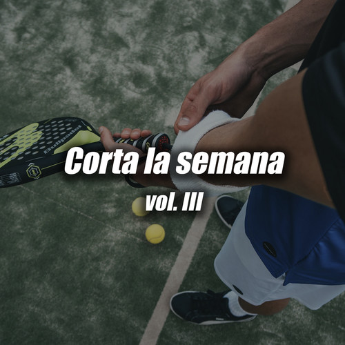 Corta la semana vol. III (Explicit)