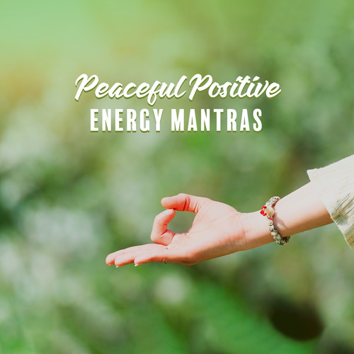 Peaceful Positive Energy Mantras - Mindfulness Meditation for Deep Inner Peace, Yoga Music