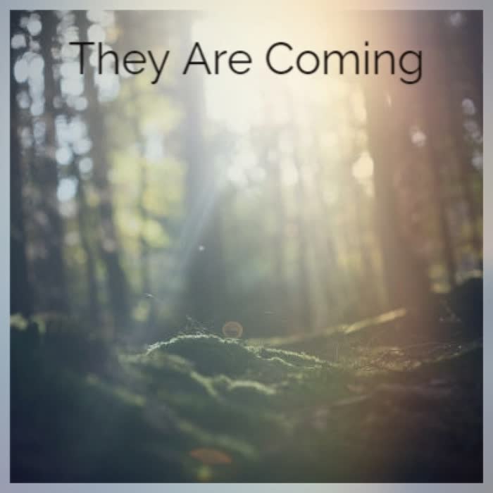 They Are Coming