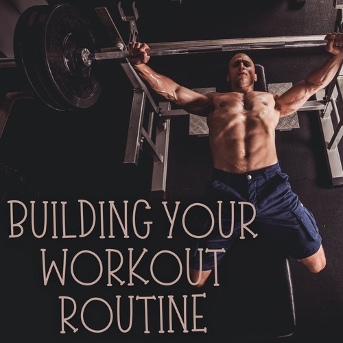 Building Your Workout Routine