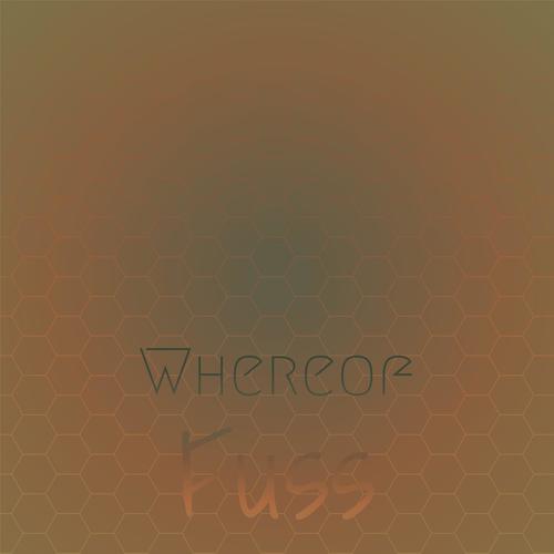 Whereof Fuss