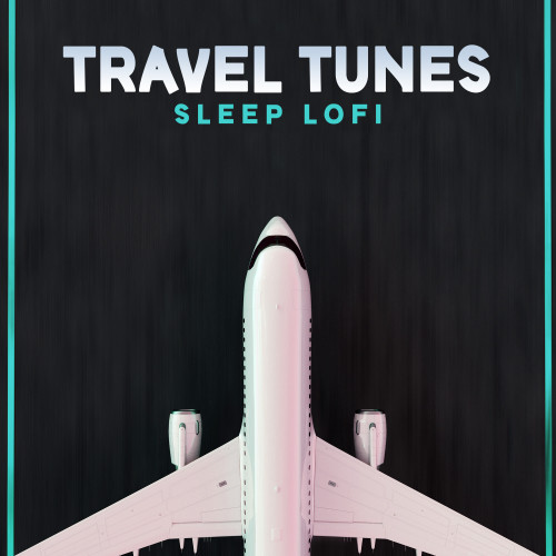 Travel Tunes - Sleep Lofi