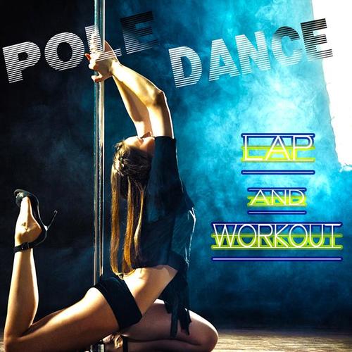 Pole Dance (Lap and Workout)