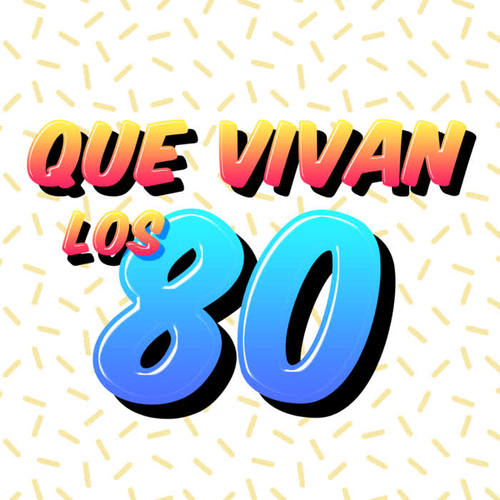 Que Vivan los 80 (Explicit)