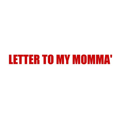 LETTER TO MY MOMMA' (Explicit)