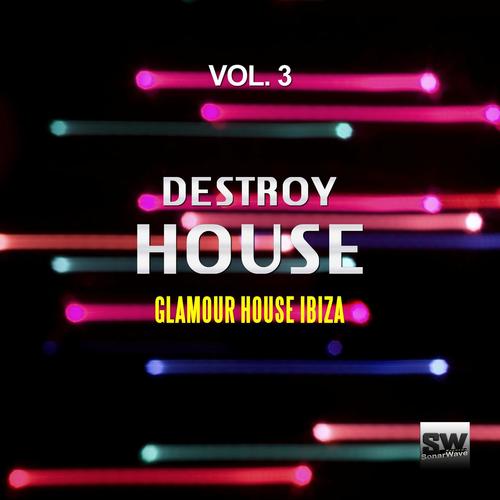 Destroy House, Vol. 3 (Glamour House Ibiza)