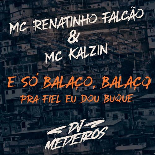 É Só Balaço Balaço - Pra Fiel Eu Dou Buquê (Explicit)