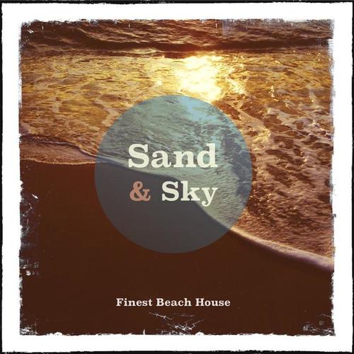 Sand & Sky - Ibiza, Vol. 1 (Finest White Isle Beach House)