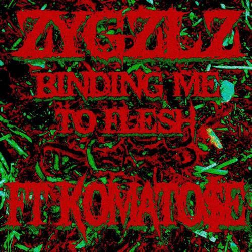 Binding Me To Flesh (feat. Komato$e) [Explicit]