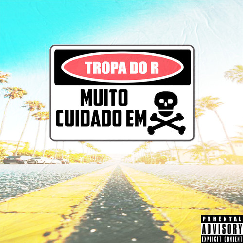 Tropa do R, Muito Cuidado Em (Explicit)