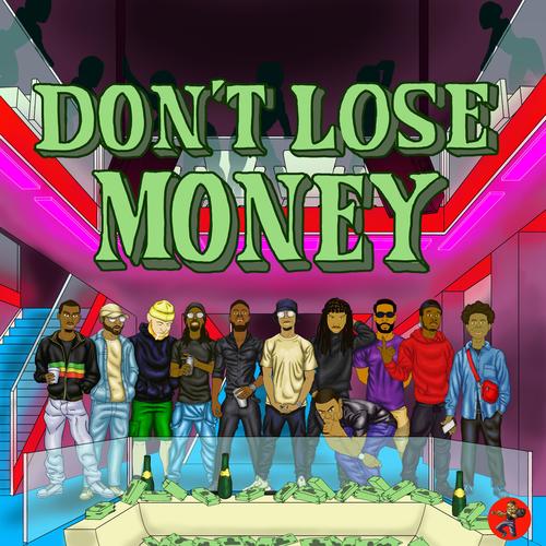 Don't Lose Money (feat. Jimmy Mitch, Bino Heat, Roman LeChard, Tre Demond, John Shing, YoungCamThaStar, City, Mirko Hendrix, Cheese & Absunti) [Explicit]