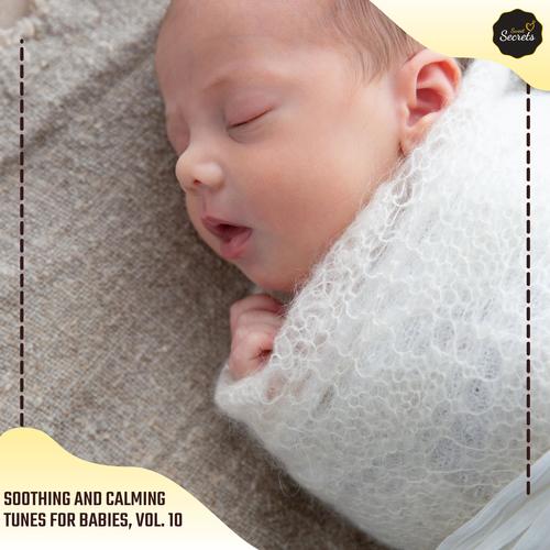 Soothing And Calming Tunes For Babies, Vol. 10