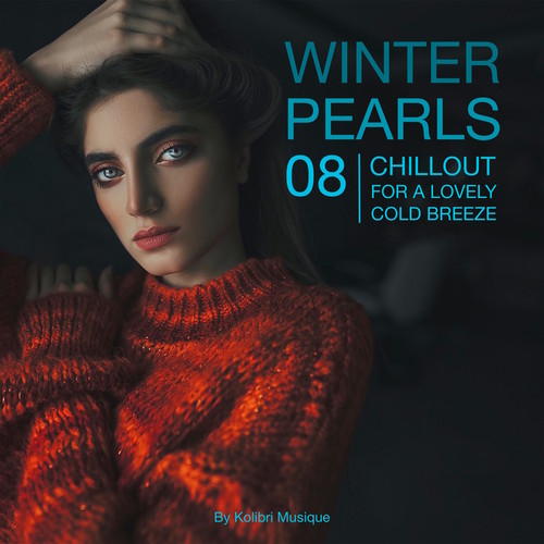 Winterpearls 08, Chillout for a Lovely Cold Breeze (Presented by Kolibri Musique) (Explicit)