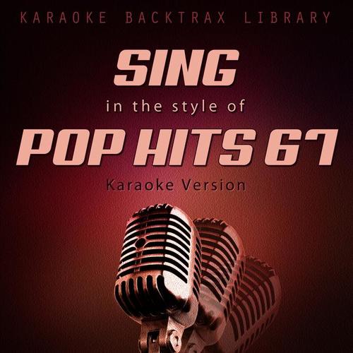 Sing in the Style of Pop Hits 67 (Karaoke Version)