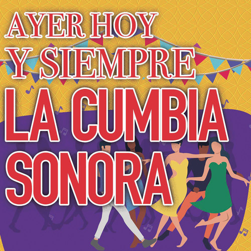 Ayer Hoy Y Siempre La Cumbia Sonara
