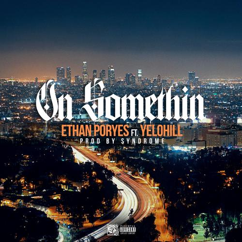 On Somethin (feat. Yelohill) [Explicit]