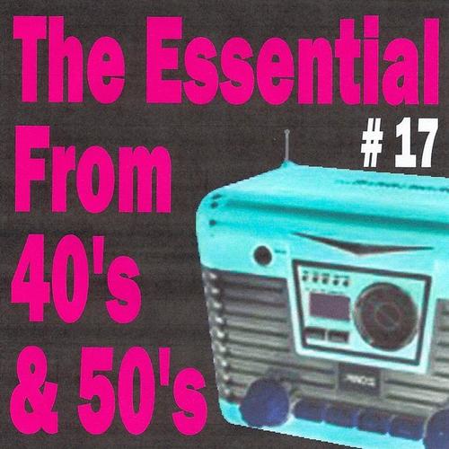 The Essential from 40's and 50's, Vol. 17