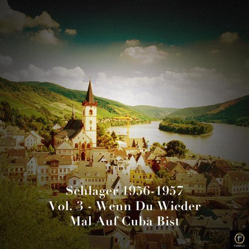 Schlager 1956-1957, Vol. 3: Wenn Du Wieder Mal Auf Cuba Bist