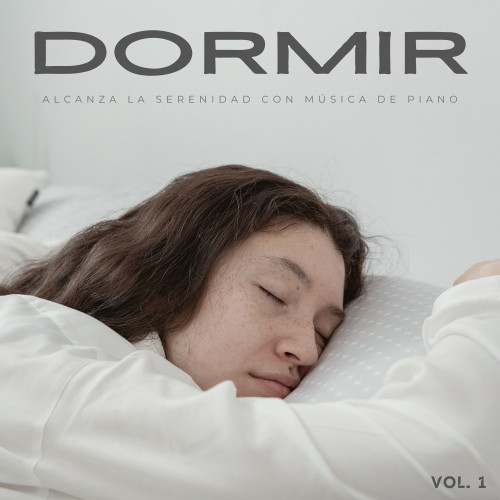 Dormir: Alcanza La Serenidad Con Música De Piano Vol. 1