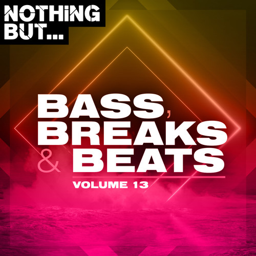 Nothing But... Bass, Breaks & Beats, Vol. 13 (Explicit)