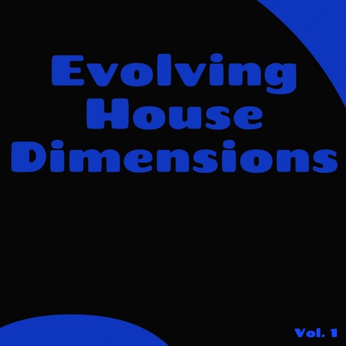 Evolving House Dimensions, Vol. 1