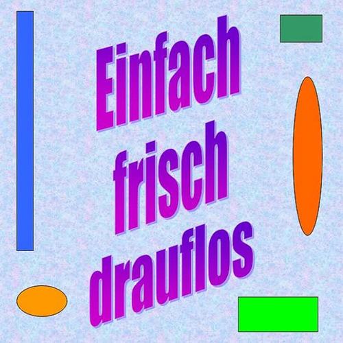 Einfach frisch drauflos