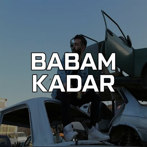 Babam Kadar (Explicit)