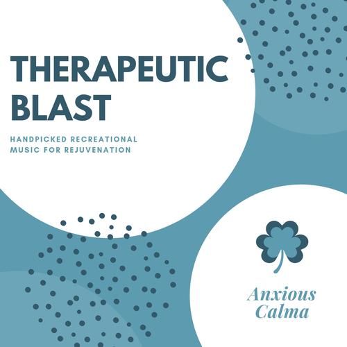 Therapeutic Blast - Handpicked Recreational Music For Rejuvenation