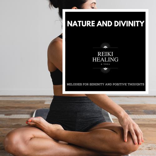 Nature And Divinity - Melodies For Serenity And Positive Thoughts