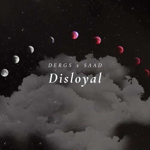 Disloyal (feat. Saad) (Explicit)