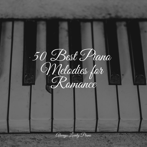 50 Best Piano Melodies for Romance