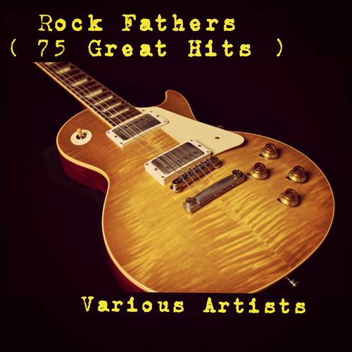 Rock Fathers (75 Great Hits)