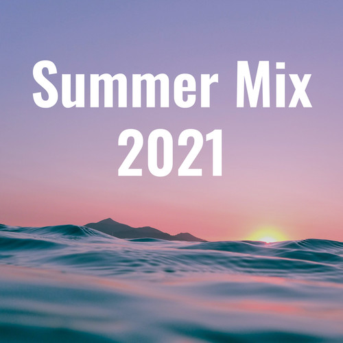 Summer Mix 2021 (Explicit)