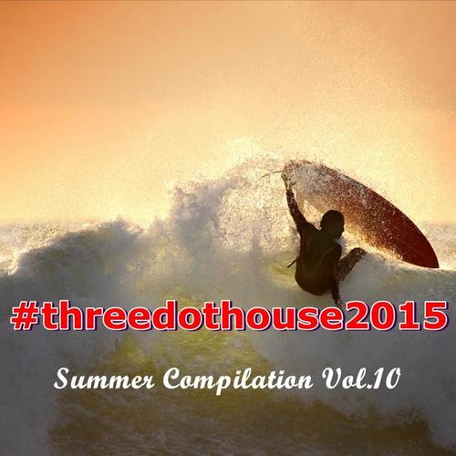 #threedothouse2015: Summer Compilation, Vol. 10