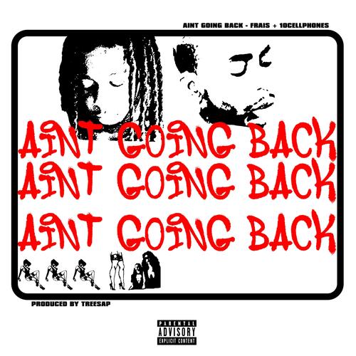 ain't going back (feat. Frais & 10cellphones) [Explicit]