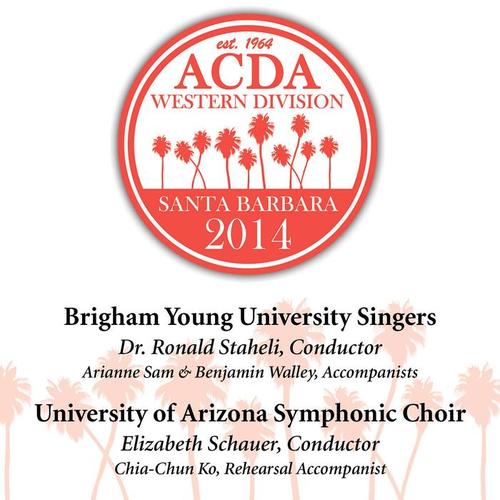 2014 American Choral Directors Association, Western Division (ACDA) : Brigham Young University Singers and University of Arizona Symphonic Choir