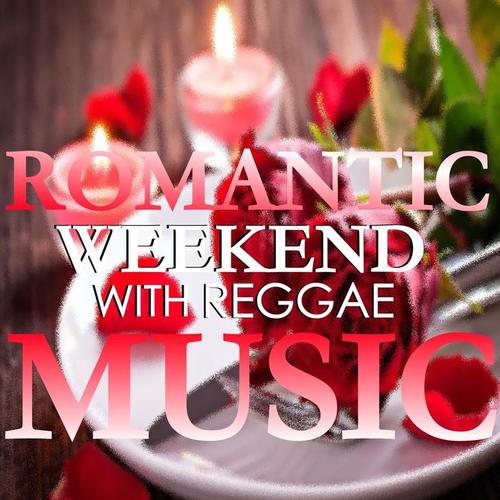 Romantic Weekend With Reggae Music