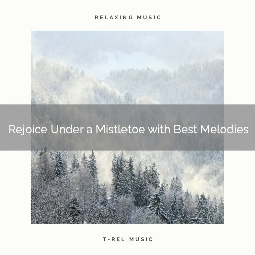 Rejoice Under a Mistletoe with Best Melodies