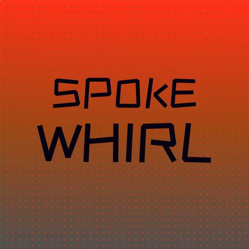 Spoke Whirl