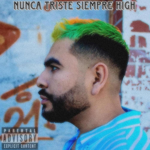 NUNCA TRISTE SIEMPRE HIGH VOL 1 (Explicit)