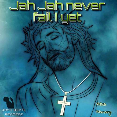 Jah Jah Never Fail I Yet (Explicit)