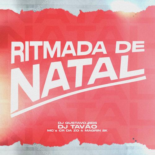 RITMADA DE NATAL (feat. DJ TAVÃO, MC CR DA ZO & MC MAGRIN 2K) [Explicit]