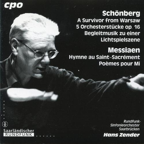 Schoenberg: A Survivor from Warsaw - 5 Orchestral Pieces - Begleitungsmusik zu einer Lichtspielszene - Messiaen: Hymne au Saint-Sacrement