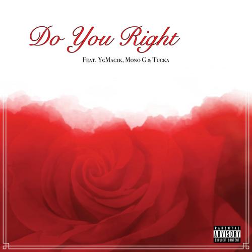 Do You Right (feat. YgMag1k, Mono G & Tucka) [Explicit]